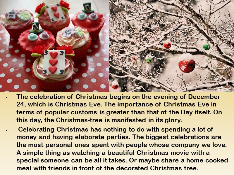 The celebration of Christmas begins on the evening of December 24, which is Christmas
